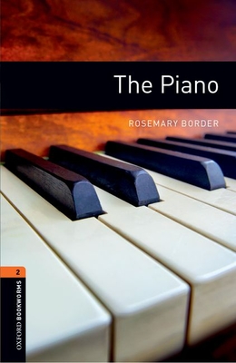 Oxford Bookworms Library: The Piano: Level 2: 700-Word Vocabulary - Border, Rosemary