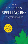 Oxford Canadian Spelling Bee Dictionary - Barber, Katherine (Editor), and Pontisso, Robert (Editor), and Fitzgerald, Heather (Editor)