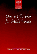 Oxford Choral Classics: Opera Choruses for Male Voices