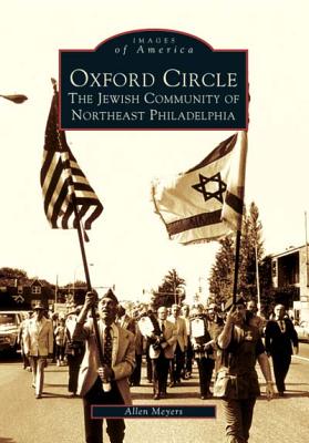 Oxford Circle: The Jewish Community of Northeast Philadelphia - Meyers, Allen