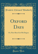 Oxford Days: Or, How Ross Got His Degree (Classic Reprint)