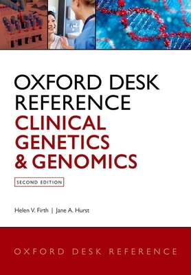 Oxford Desk Reference: Clinical Genetics and Genomics - Firth, Helen V, and Hurst, Jane A