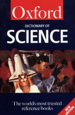 Oxford Dictionary of Science - Oxford University Press, and Martin, Elizabeth A (Preface by), and Daintith, John, PH.D. (Preface by)