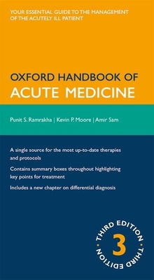 Oxford Handbook of Acute Medicine - Ramrakha, Punit, and Moore, Kevin, and Sam, Amir