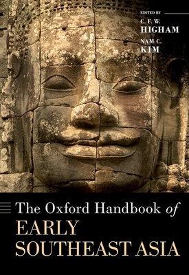 Oxford Handbook of Early Southeast Asia - Higham, C F W, and Kim, Nam C