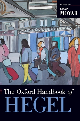 Oxford Handbook of Hegel - Moyar, Dean