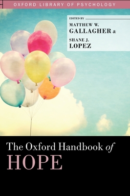 Oxford Handbook of Hope - Gallagher, Matthew W (Editor), and Lopez, Shane J (Editor)