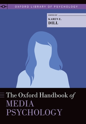 Oxford Handbook of Media Psychology - Dill, Karen E (Editor)