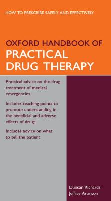 Oxford Handbook of Practical Drug Therapy - Richards, Duncan, and Aronson, Jeffrey