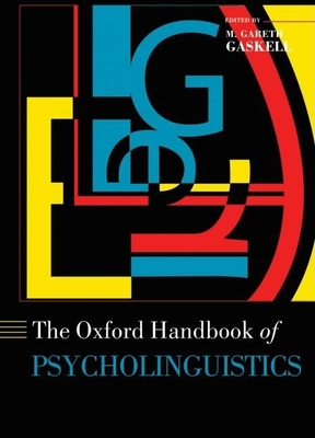 Oxford Handbook of Psycholinguistics - Gaskell, Gareth (Editor)