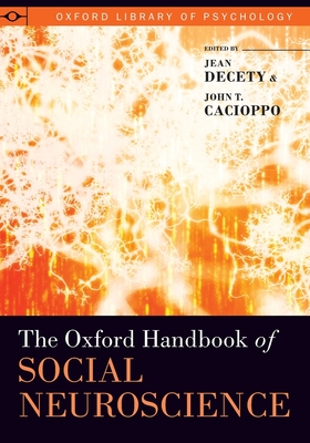 Oxford Handbook of Social Neuroscience - Decety, Jean (Editor), and Cacioppo, John T (Editor)