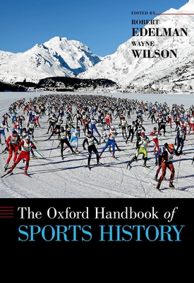 Oxford Handbook of Sports History - Edelman, Robert, and Wilson, Wayne