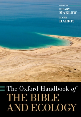 Oxford Handbook of the Bible and Ecology - Marlow, Hilary, and Harris, Mark (Editor)