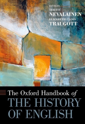 Oxford Handbook of the History of English - Nevalainen, Terttu (Editor), and Traugott, Elizabeth Closs (Editor)