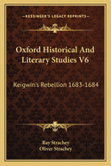 Oxford Historical And Literary Studies V6: Keigwin's Rebellion 1683-1684: An Episode In The History Of Bombay (1916)