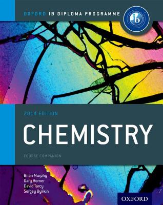 Oxford IB Diploma Programme: Chemistry Course Companion - Murphy, Brian, and Horner, Gary, and Tarcy, David