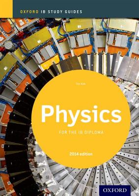 Oxford IB Study Guides: Physics for the IB Diploma - Kirk, Tim