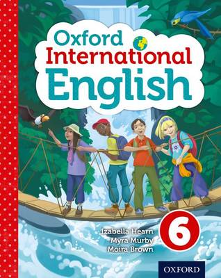 Oxford International English Student Book 6 - Hearn, Izabella, and Murby, Myra, and Brown, Moira