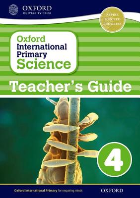 Oxford International Primary Science: First Edition Teacher's Guide 4 - Hudson, Terry (Series edited by), and Haigh, Alan, and Roberts, Deborah