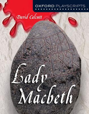 Oxford Playscripts: Lady Macbeth - Calcutt, David