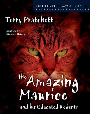 Oxford Playscripts: The Amazing Maurice and his Educated Rodents - Pratchett, Terry, and Briggs, Stephen