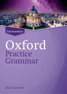 Oxford Practice Grammar: Intermediate: without Key: The right balance of English grammar explanation and practice for your language level