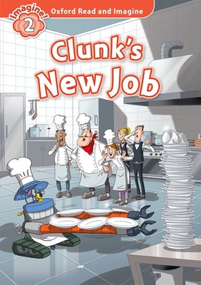 Oxford Read and Imagine: Level 2:: Clunk's New Job - Shipton, Paul