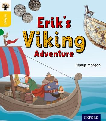 Oxford Reading Tree inFact: Oxford Level 5: Erik's Viking Adventure - Morgan, Hawys, and Gamble, Nikki (Series edited by)