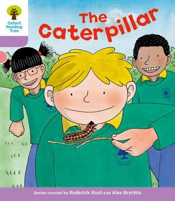 Oxford Reading Tree: Level 1+: Decode and Develop: The Caterpillar - Hunt, Roderick, and Young, MS Annemarie, and Miles, Liz