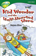 Oxford Reading Tree: Level 12: Treetops: More Stories C: Kid Wonder and the Half-Hearted Hero - Bear, Carolyn, and Morgan, Michaela, and Elboz, Stephen