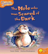 Oxford Reading Tree: Level 6: Snapdragons: the Mole Who Was Scared of the Dark