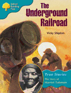 Oxford Reading Tree: Level 9: True Stories: the Underground Railroad: the Story of Harriet Tubman