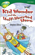 Oxford Reading Tree: Stage 12: TreeTops: Kid Wonder and the Half-Hearted Hero: Kid Wonder and the Half-hearted Hero