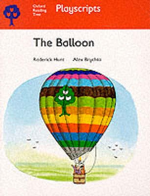 Oxford Reading Tree: Stage 4: Playscripts: The Balloon - Buttriss, Jacquie (Volume editor), and Callander, Ann (Volume editor), and Hunt, Rod