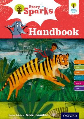 Oxford Reading Tree Story Sparks: Oxford Levels 6-11: Handbook - Dowson, Pam, and Gamble, Nikki, and Germaney, Ginny