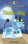 Oxford Reading Tree: TreeTops All Stars: An Adventure for Robodog: Adventure for Robodog