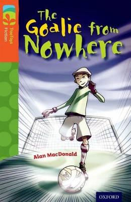 Oxford Reading Tree Treetops Fiction: Level 13 More Pack A: The Goalie from Nowhere - Shipton, Paul