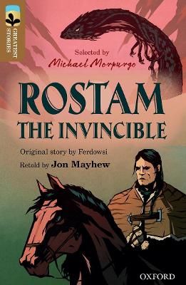 Oxford Reading Tree TreeTops Greatest Stories: Oxford Level 18: Rostam the Invincible - Mayhew, Jon, and Ferdowsi, and Morpurgo, Michael (Series edited by), and Reynolds, Kimberley (Consultant editor)