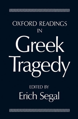 Oxford Readings in Greek Tragedy - Segal, Erich (Editor)