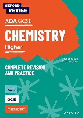 Oxford Revise: AQA GCSE Chemistry Revision and Exam Practice: Higher - Kitten, Primrose (Series edited by), and Boxer, Adam, and Gardom Hulme, Philippa