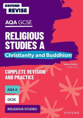Oxford Revise: AQA GCSE Religious Studies A: Christianity and Buddhism Complete Revision and Practice - Cox, Dawn (Series edited by), and Humphrys, Steven
