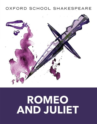 Oxford School Shakespeare: Oxford School Shakespeare: Romeo and Juliet - Shakespeare, William, and Gill, Roma, OBE (Series edited by)