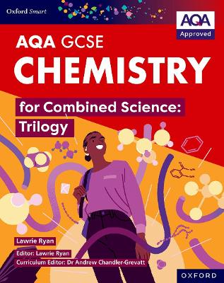 Oxford Smart AQA GCSE Sciences: Chemistry for Combined Science (Trilogy) Student Book - Chandler-Grevatt, Andrew (Series edited by), and Ryan, Lawrie