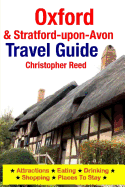 Oxford & Stratford-Upon-Avon Travel Guide: Attractions, Eating, Drinking, Shopping & Places to Stay