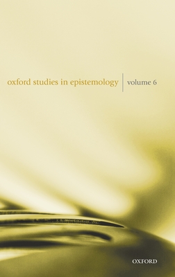 Oxford Studies in Epistemology Volume 6 - Gendler, Tamar Szab (Editor), and Hawthorne, John (Editor)