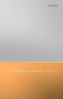 Oxford Studies in Metaethics Volume 16 - Shafer-Landau, Russ (Editor)