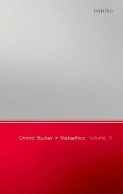 Oxford Studies in Metaethics, Volume 17 - Shafer-Landau, Russ (Editor)