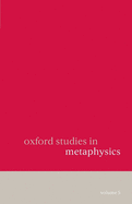 Oxford Studies in Metaphysics: Volume 5 Volume 5