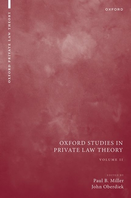Oxford Studies in Private Law Theory: Volume II - Miller, Paul B. (Editor), and Oberdiek, John (Editor)