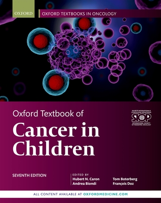 Oxford Textbook of Cancer in Children - Caron, Hubert N (Editor), and Biondi, Andrea (Editor), and Boterberg, Tom (Editor)